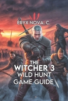 The Witcher 3: Wild Hunt - Complete Edition Game Guide: Unlocking Every Achievement, And Conquering Geralt’s World B0FK9MM1PR Book Cover