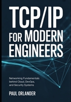 TCP/IP for Modern Engineers: Networking Fundamentals Behind Cloud, DevOps, and Security Systems B0GF24PPL4 Book Cover