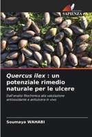 Quercus ilex: un potenziale rimedio naturale per le ulcere 620910505X Book Cover