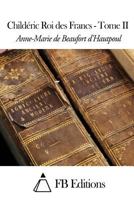 Child�ric Roi Des Francs - Tome II 1507773560 Book Cover
