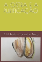 A OSTRA E A PURIFICAÇÃO (Contos de Naureza) (Portuguese Edition) B08L89MVLV Book Cover
