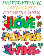 Inspirational Love Quotes Coloring Book: Adult Coloring Book of Romance and Love B0858SL6J6 Book Cover