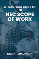 A PRACTICAL GUIDE TO THE NEC SCOPE OF WORKS 191932920X Book Cover