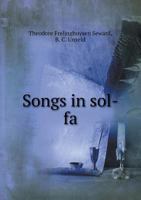 Songs in Sol-Fa: For the Sunday School, Day School and Singing School, Containing a Brief Course of Instruction, and a Graded Selection of Songs in the Tonic Sol-Fa System 3337180566 Book Cover