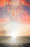 Blessed from Having Cancer: The Making of My Testimony by Jesus Christ 1638747687 Book Cover