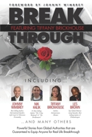 Break Through Featuring Tiffany Brickhouse: Powerful Stories from Global Authorities That Are Guaranteed to Equip Anyone for Real Life Breakthrough 195150237X Book Cover