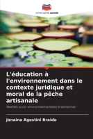 L'éducation à l'environnement dans le contexte juridique et moral de la pêche artisanale: Réalités socio-environnementales brésiliennes 6206011879 Book Cover