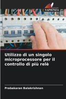 Utilizzo di un singolo microprocessore per il controllo di più relè (Italian Edition) 6209385842 Book Cover