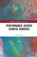 Performance Across Chinese Borders (Routledge Contemporary China Series) 1032595272 Book Cover