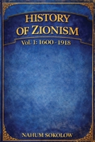 History of Zionism: 1600-1918 Vol. 1 B0GTC4SJMS Book Cover