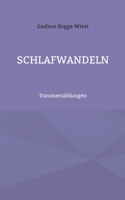 Schlafwandeln: Traumerzählungen 3752833955 Book Cover