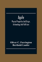 Agate; Physical Properties And Origin, Archaeology And Folk-Lore 9354302173 Book Cover