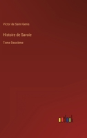Histoire de Savoie: Tome Deuxième 3368205242 Book Cover