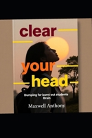 Clear your head: Dumping for burnt-out students Brain B0FPD3CV84 Book Cover