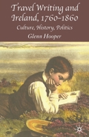 Travel Writing and Ireland, 1760-1860: Culture, History, Politics 1403942862 Book Cover