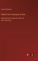Relation de la campagne de Syrie: Spécialement des sièges de Jaffa et de Saint-Jean-d'Acre (French Edition) 338508718X Book Cover
