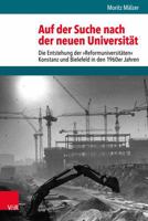 Auf Der Suche Nach Der Neuen Universitat: Die Entstehung Der Reformuniversitaten Konstanz Und Bielefeld in Den 1960er Jahren 3525368526 Book Cover