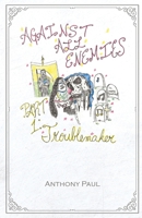 Against All Enemies: Part One: Troublemaker 1637512635 Book Cover