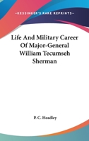 Life and Military Career of Major-General William Tecumseh Sherman 9356905568 Book Cover