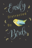 Easily distracted by birds: Bird gifts for women: cute blank Lined notebook/Journal to write in. 1711303747 Book Cover