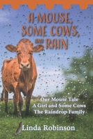 A Mouse, Some Cows, and Rain: Our Mouse Tale - A Girl and Some Cows - The Raindrop Family B0GCFZHJSX Book Cover