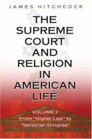 The Supreme Court and Religion in American Life, Vol. 2: From "Higher Law" to "Sectarian Scruples" (New Forum Books) 0691119236 Book Cover