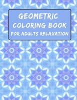 Geometric Coloring Book For Adults Relaxation: Geometric Coloring Book for adults Relaxation Stress Relieving Designs B08L68M44G Book Cover