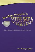 Harley Hippie's Coffee Shop & Internet Caf: North Shore's Only Coffee Shop & Hot Spot! 1463439261 Book Cover