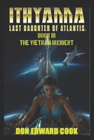 Ithyanna Last Daughter of Atlantis Book III: The Vietnam Incident B0G435V51Q Book Cover