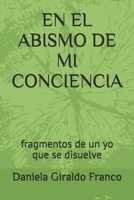 EN EL ABISMO DE MI CONCIENCIA: fragmentos de un yo que se disuelve (Spanish Edition) B0FYM47NFX Book Cover