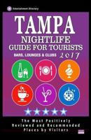 Tampa Nightlife Guide for Tourists 2017: Best Rated Bars, Lounges and Clubs in Tampa, Florida - Guide 2017 1537671103 Book Cover