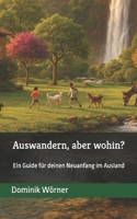 Auswandern, aber wohin? (German Edition) B0FJSCR9W5 Book Cover