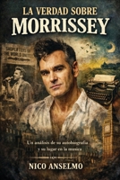 La Verdad Sobre Morrissey: Un análisis de su autobiografía y su lugar en la música (Spanish Edition) B0GFFGP2LY Book Cover
