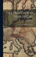 Der Prozess Von Tisza-Eszlár: Ein Antisemitisches Culturbild 1021623318 Book Cover