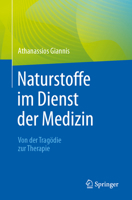 Naturstoffe im Dienst der Medizin - Von der Tragödie zur Therapie 3662675099 Book Cover
