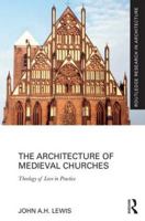 The Architecture of Medieval Churches: Theology of Love in Practice 0367502003 Book Cover