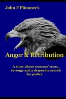 Anger and Retribution: A story about womens' scorn, revenge and a desperate search for justice B08NVJLPTH Book Cover