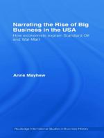 Narrating the Rise of Big Business in the USA: How Economists Explain Standard Oil and Wal-Mart (Routledge International Studies in Business History) 0415775345 Book Cover