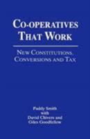 Cooperatives That Work: New Constitutions, Conversions and Tax 0851244629 Book Cover