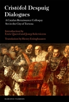 Cristofol Despuig: Dialogues: A Catalan Renaissance Colloquy Set in the City of Tortosa 1855662752 Book Cover