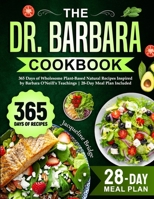 The Dr. Barbara Cookbook: 365 Days of Wholesome Plant-Based Natural Recipes Inspired by Barbara O'Neill's Teachings | 28-Day Meal Plan Included B0CWGQPWVM Book Cover