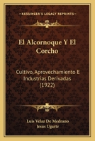 El Alcornoque Y El Corcho: Cultivo, Aprovechamiento E Industrias Derivadas (1922) 1161149597 Book Cover