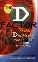 The D Factor: Youth Discipleship The Hole In Our Thinking? 1854245805 Book Cover