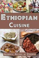Ethiopian Cuisine: Authentic Recipes of Ethiopia 1719833478 Book Cover