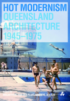 Hot Modernism: Queensland Architecture 1945-1975 1908967587 Book Cover