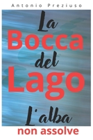 La Bocca del Lago: L'alba non assolve (Italian Edition) B0GFVVJD6S Book Cover