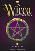 Wicca Encyclopedia: Candle, Herbal, Crystals’ Magic, Advanced Books of Shadows & Spells, Medieval Moon Magic Rituals, Tarot Secrets, Wiccan Paganism and the Hidden Starter Kit of Esoteric Voodoo B08J1WGYH8 Book Cover