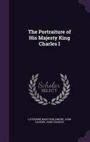 The Portraiture of His Majesty King Charles I. 1104322498 Book Cover