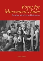 Form for Movement's Sake: Studies with Hans Hofmann 0300275714 Book Cover