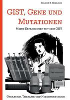 GIST, Gene und Mutationen: Erfahrungen mit dem und Hintergründe zum gastrointestinalen Stromatumor 3752878010 Book Cover
